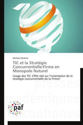 Brahmi |  TIC et la Stratégie Concurrentielle:Firme en Monopole Naturel | Buch |  Sack Fachmedien