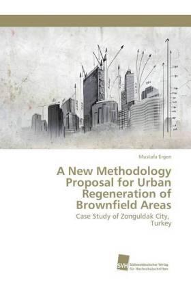 Ergen |  A New Methodology Proposal for Urban Regeneration of Brownfield Areas | Buch |  Sack Fachmedien