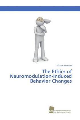 Christen |  The Ethics of Neuromodulation-Induced Behavior Changes | Buch |  Sack Fachmedien