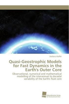 Maffei |  Quasi-Geostrophic Models for Fast Dynamics in the Earth's Outer Core | Buch |  Sack Fachmedien