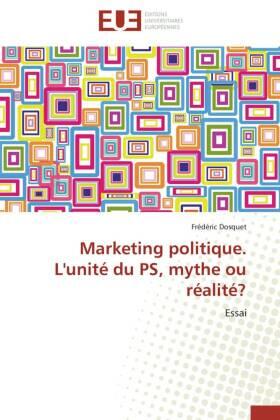 Dosquet |  Marketing politique. L'unité du PS, mythe ou réalité? | Buch |  Sack Fachmedien