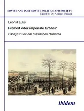 Luks |  Freiheit oder imperiale Größe? Essays zu einem russischen Dilemma | Buch |  Sack Fachmedien