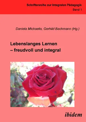 Michaelis / Bachmann |  Lebenslanges Lernen - freudvoll und integral | Buch |  Sack Fachmedien