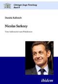 Kallinich |  Kallinich, D: Nicolas Sarkozy. Vom Außenseiter zum Präsident | Buch |  Sack Fachmedien