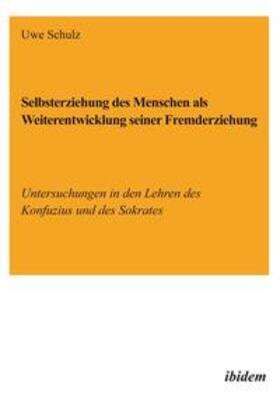 Schulz | Schulz, U: Selbsterziehung des Menschen als Weiterentwicklun | Buch | 978-3-8382-0144-3 | sack.de