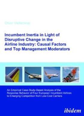 Viellechner | Incumbent Inertia in Light of Disruptive Change in the Airline Industry: Causal Factors and Top Management Moderators | Buch | 978-3-8382-0153-5 | sack.de