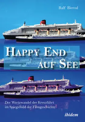 Bierod |  Happy End auf See. Der Wertewandel der Kreuzfahrt im Spiegelbild der Filmgeschichte | Buch |  Sack Fachmedien