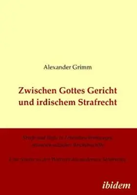 Grimm |  Zwischen Gottes Gericht und irdischem Strafrecht | Buch |  Sack Fachmedien