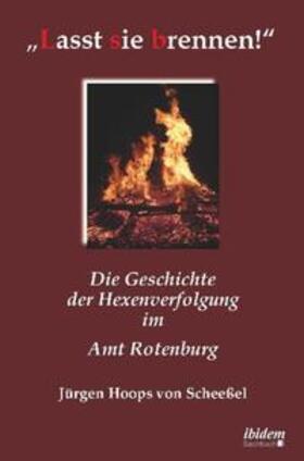 Hoops von Scheeßel | Hoops von Scheeßel, J: ¿Lasst sie brennen!". Die Geschichte | Buch | 978-3-8382-0199-3 | sack.de