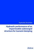 Strusinska |  Hydraulic performance of an impermeable submerged structure for tsunami damping | Buch |  Sack Fachmedien