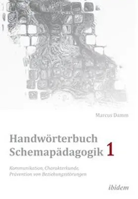 Damm |  Handwörterbuch Schemapädagogik 1: Kommunikation, Charakterkunde, Prävention von Beziehungsstörungen | Buch |  Sack Fachmedien