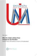 Klein |  Why Do India's Urban Poor Choose to Go Private?. Health Policy Simulations in Slums of Hyderabad | Buch |  Sack Fachmedien