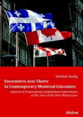 Rudig | Encounters avec l'Autre in Contemporary Montreal Literature. Aspects of Francophone-Anglophone Interactions at the Turn of the New Millennium | Buch | 978-3-8382-0243-3 | sack.de