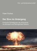 Podrez / Schenk / Wulff |  Der Sinn im Untergang. Filmische Apokalypsen als Krisentexte im atomaren und  ökologischen Diskurs. | Buch |  Sack Fachmedien