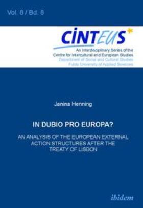 Henning / Hinnenkamp / Honer | In Dubio Pro Europa? An Analysis of the European External Action structures after the Treaty of Lisbon. | Buch | sack.de