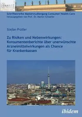 Prüller | Zu Risiken und Nebenwirkungen: Konsumentenberichte über unerwünschte Arzneimittelwirkungen als Chance für Krankenkassen | Buch | 978-3-8382-0318-8 | sack.de