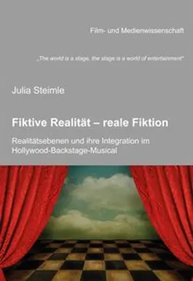 Steimle |  „The world is a stage, the stage is a world of entertainment“. Fiktive Realität – reale Fiktion. Realitätsebenen und ihre Integration im Hollywood-Backstage-Musical | Buch |  Sack Fachmedien