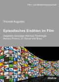 Augustin |  Augustin, Y: Episodisches Erzählen im Film. Alejandro Gonzal | Buch |  Sack Fachmedien