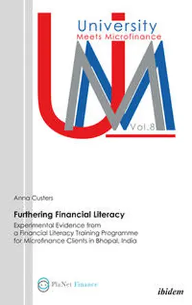 Custers |  Furthering Financial Literacy. Experimental Evidence from a Financial Literacy Training Programme for Microfinance Clients in Bhopal, India | Buch |  Sack Fachmedien