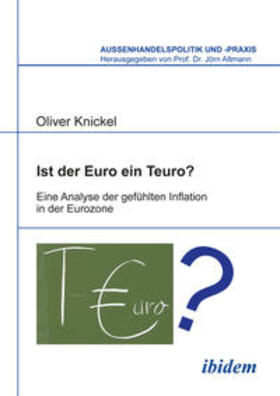 Knickel / Altmann | Ist der Euro ein Teuro?. Eine Analyse der gefühlten Inflation in der Eurozone | Buch | 978-3-8382-0356-0 | sack.de