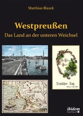 Blazek |  Westpreußen. Das Land an der unteren Weichsel | Buch |  Sack Fachmedien