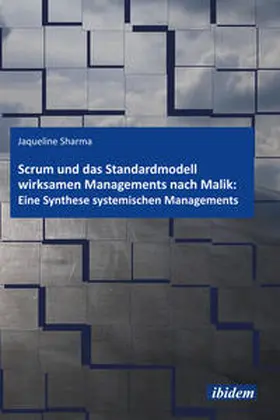 Sharma | Scrum und das Standardmodell wirksamen Managements nach Malik | Buch | 978-3-8382-0366-9 | sack.de
