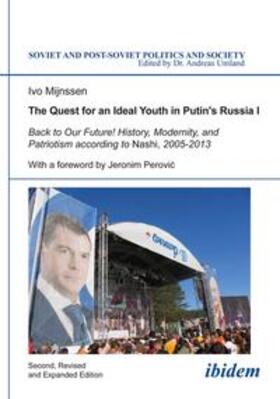 Mijnssen / Umland |  The Quest for an Ideal Youth in Putin's Russia I. Back to Our Future! History, Modernity, and Patriotism according to Nashi, 2005-2013 | Buch |  Sack Fachmedien