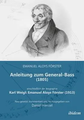 Förster / Weigl / Hensel |  Anleitung zum General-Bass (1805), einschließlich der Biographie | Buch |  Sack Fachmedien