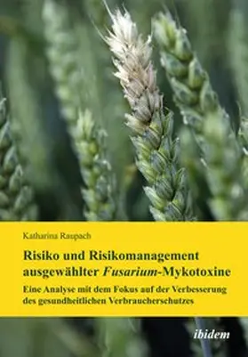 Raupach | Risiko und Risikomanagement ausgewählter Fusarium-Mykotoxine | Buch | 978-3-8382-0396-6 | sack.de