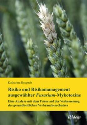 Raupach | Raupach, K: Risiko und Risikomanagement ausgewählter Fusariu | Buch | 978-3-8382-0396-6 | sack.de