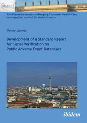 Lorenz / Schaefer | Development of a Standard Report for Signal Verification on Public Adverse Event Databases. | Buch | 978-3-8382-0432-1 | sack.de