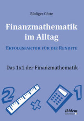 Götte | Finanzmathematik im Alltag ¿ Erfolgsfaktor für die Rendite | Buch | 978-3-8382-0439-0 | sack.de