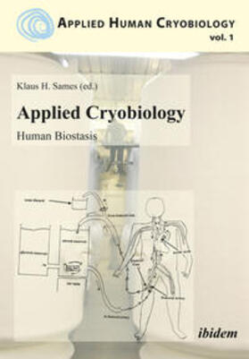 Fahy / Sames / de Wolf | Applied Cryobiology - Human Biostasis Volume I. | Buch | 978-3-8382-0458-1 | sack.de