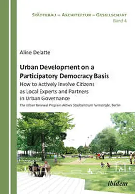 Delatte |  Urban Development on a Participatory Democracy Basis: How to Actively Involve Citizens as Local Experts and Partners in Urban Governance | Buch |  Sack Fachmedien
