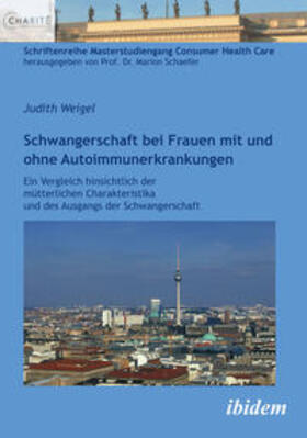 Weigel | Weigel, J: Schwangerschaft bei Frauen mit und ohne Autoimmun | Buch | 978-3-8382-0468-0 | sack.de