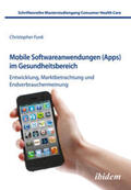 Funk / Schaefer |  Funk, C: Mobile Softwareanwendungen (Apps) im Gesundheitsber | Buch |  Sack Fachmedien