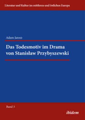 Jarosz / Ibler | Das Todesmotiv im Drama von Stanislaw Przybyszewski. | Buch | 978-3-8382-0496-3 | sack.de