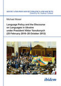 Moser / Umland |  Language Policy and Discourse on Languages in Ukraine under President Viktor Yanukovych | Buch |  Sack Fachmedien