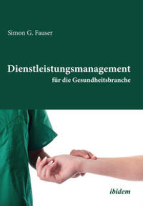 Fauser | Dienstleistungsmanagement für die Gesundheitsbranche | Buch | 978-3-8382-0511-3 | sack.de