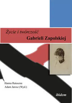 Jarosz / Ratuszna |  Zycie i twórczosc Gabrieli Zapolskiej | Buch |  Sack Fachmedien