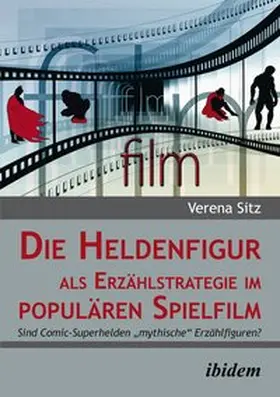 Sitz |  Die Heldenfigur als Erzählstrategie im populären Spielfilm | Buch |  Sack Fachmedien