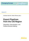 Heinrich / Pleines / Schröder |  Export Pipelines from the CIS Region. Geopolitics, Securitization, and Political Decision-Making | Buch |  Sack Fachmedien