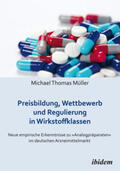 Müller |  Preisbildung, Wettbewerb und Regulierung in Wirkstoffklassen | Buch |  Sack Fachmedien