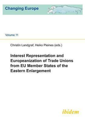 Landgraf / Pleines | Interest Representation and Europeanization of Trade Unions from EU Member States of the Eastern Enlargement | Buch | 978-3-8382-0744-5 | sack.de