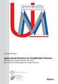 Röttger |  Agricultural Finance for Smallholder Farmers. Rethinking Traditional Microfinance Risk and Cost Management Approaches | Buch |  Sack Fachmedien