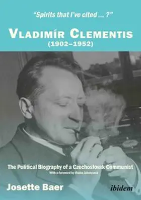 Baer |  "Spirits that I've cited ... ?" . Vladimír Clementis (1902-1952). The Political Biography of a Czechoslovak Communist | Buch |  Sack Fachmedien