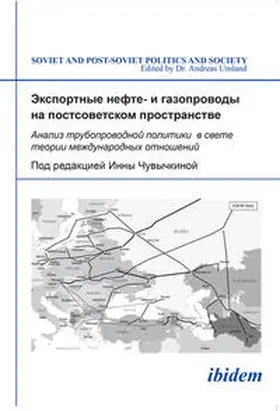 Chuvychkina / Umland / Chvychkina |  Eksportnye nefte- i gazoprovody na postsovetskom prostranstve. Analiz truboprovodnoi politiki v svete teorii mezhdunarodnykh otnoshenii | Buch |  Sack Fachmedien