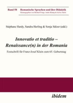 Frings / Hardy / Sälzer | Innovatio et traditio - Renaissance(n) in der Romania. Festschrift für Franz-Josef Klein zum 65. Geburtstag | Buch | 978-3-8382-0841-1 | sack.de