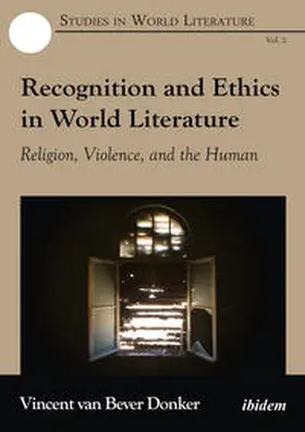 van Bever Donker / Wilson / Ringrose |  Recognition and Ethics in World Literature. Religion, Violence, and the Human | Buch |  Sack Fachmedien