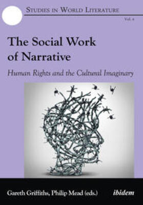 Griffiths / Mead |  The Social Work of Narrative. Human Rights and the Cultural Imaginary | Buch |  Sack Fachmedien